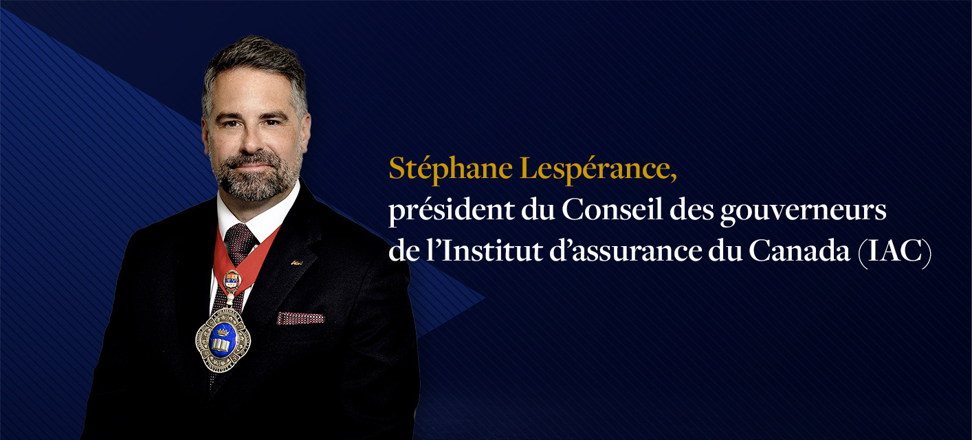 Stéphane Lespérance, président du Conseil des gouverneurs de l’Institut d’assurance du Canada (IAC)